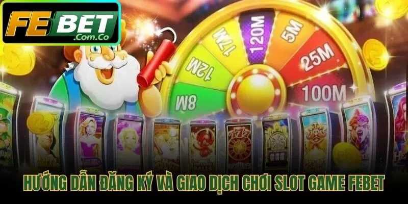 Hướng dẫn đăng ký và giao dịch chơi slot game